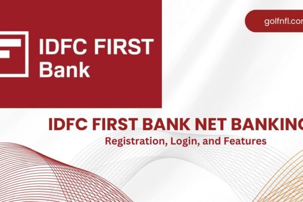 IDFC First Bank Net Banking: Registration, Login, and Features” idfc first bank net banking