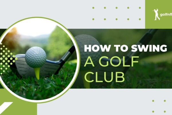 How to Swing a Golf Club: Mastering the Art of the Perfect Golf Swing how to swing a golf club