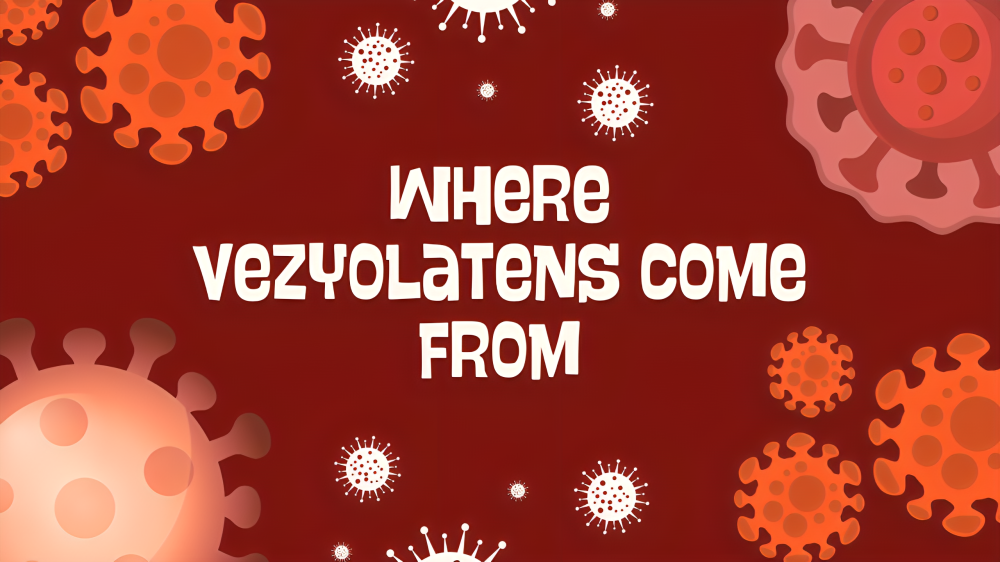 where vezyolatens come from